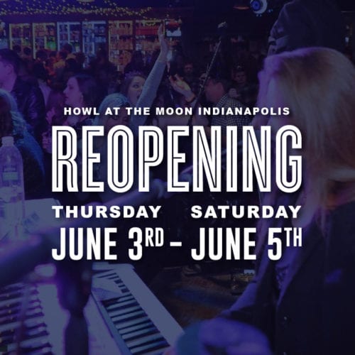 Howl at the Moon Indianapolis is Reopening June 3-5th